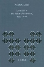 Medicine And The Italian Universities, 1250 1600 - Nancy G. Siraisi