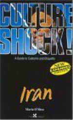 Iran: A Guide to Customs and Etiquette - Maria O'Shea