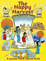 The Happy Harvest: A Puzzle Book about Ruth - Ruth MacLean