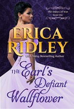 The Earl's Defiant Wallflower (Dukes of War Book 1) - Erica Ridley