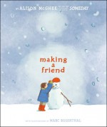 Making a Friend - Alison McGhee, Marc Rosenthal