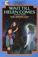 Wait Till Helen Comes - Mary Downing Hahn