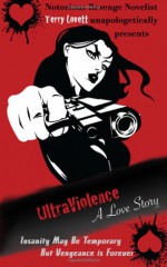 UltraViolence: A Love Story - Terry Lovett