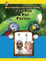 Care for a Pet Parrot - Amelia LaRoche