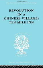 Revolution in a Chinese Village: Ten Mile Inn: 57 (International Library of Sociology) - David Crook, Isabel Crook