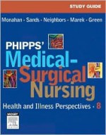 Study Guide for Phipps' Medical-Surgical Nursing: Health & Illness Perspectives - Frances Monahan, Carol Green