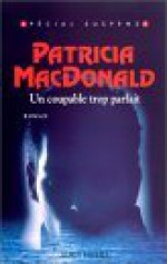 Un Coupable Trop Parfait - Patricia MacDonald, Françoise Cartano