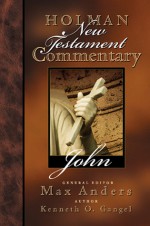 Holman New Testament Commentary: John - Max E. Anders, Kenneth O. Gangel