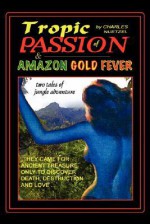 Tropic of Passion/Amazon Gold Fever - Charles Nuetzel