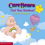 Find that Rainbow (Care Bears Sticker Book, #1) - Sonia Sander, Duendes del Sur