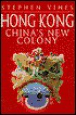 Hong Kong: China's New Colony - Stephen Vines, Richard Jones, Roger Lightfoot, Colin Galoway