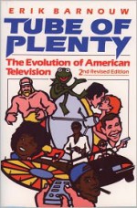 Tube of Plenty: The Evolution of American Television - Erik Barnouw