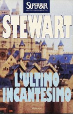 L'ultimo incantesimo - Mary Stewart, Gioia Angiolillo Zannino