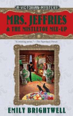 Mrs. Jeffries and the Mistletoe Mix-Up - Emily Brightwell