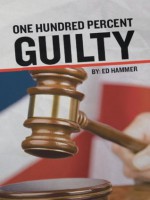 One Hundred Percent Guilty - Ed Hammer, Dave McKinney, Scott Willis