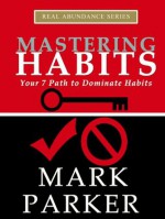 Mastering Habits - Mark Parker