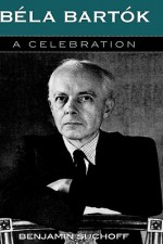 Bela Bartok: A Celebration - Benjamin Suchoff