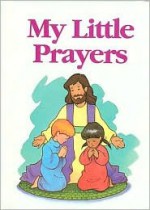 My Little Bible Series: My Little Prayers - Stephanie Britt, Brenda C. Ward