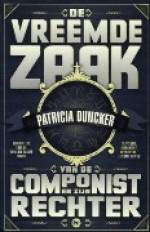 De vreemde zaak van de componist en zijn rechter - Patricia Duncker, Annemarie Lodewijk