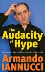 The Audacity of Hype - Armando Iannucci