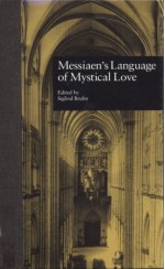 Messiaen's Language of Mystical Love - Siglind Bruhn, Joseph Auner