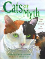 Cats of Myth: Tales from Around the World - Gerald Hausman, Loretta Hausman