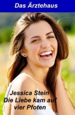 Die Liebe kam auf vier Pfoten (Arztroman, Heftromane für den Kindle) (German Edition) - Jessica Stein