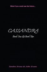 CASSANDRA - Book One & Book Two - Sandra Evans, John Evans