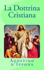 La Dottrina Cristiana - Augustine of Hippo