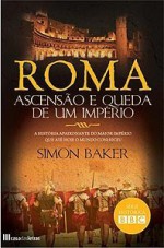 Roma - Ascensão e Queda de um Império - Simon Baker, Pedro Garcia Rosado