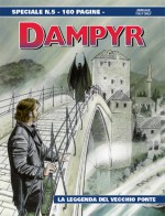 Dampyr Speciale n. 5: La leggenda del vecchio ponte - Mauro Boselli, Fabio Bartolini, Enea Riboldi