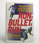 Run, Bullet, Run: The Rise, Fall, and Recovery of Bob Hayes - Bob Hayes, Robert Pack