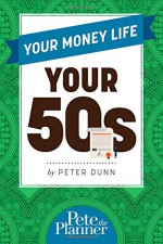 Your Money Life: Your 50s - Peter Dunn