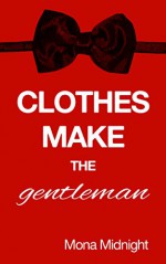 Clothes Make the Gentleman - Mona Midnight