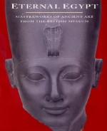 Eternal Egypt: Masterworks of Ancient Art from the British Museum - Edna Russmann, British Museum, Toledo Museum of Art, Toledo Muse