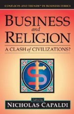 Business and Religion: A Clash of Civilizations? - Nicholas Capaldi