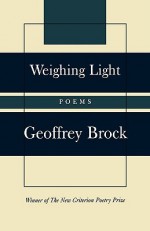 Weighing Light: Poems - Geoffrey Brock