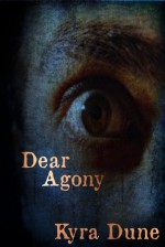 Dear Agony - Kyra Dune