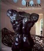 Rodin: A Magnificent Obsession - Merrell Publishers, Daniel Rosenfeld, Mary Levkoff, Iris and B Gerald Cantor Foundation, Merrell Publishers