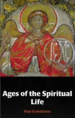 Ages of the Spiritual Life - Paul Evdokimov, Michael Plekon