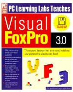 PC Learning Labs Teaches Visual FoxPro 3.0 [With Disk] - Susan L. Reber, Robert Nichols Kulik