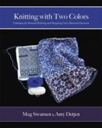 Knitting with Two Colors: Techniques for Stranded Knitting and Designing Color-Patterned Garments - Meg Swansen, Amy Detjen