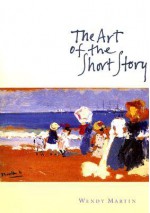 The Art of the Short Story - Wendy Martin, Danielle Hinrichs