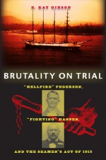 Brutality on Trial: Hellfire Pedersen, Fighting Hansen, and the Seamen's Act of 1915 - E. Kay Gibson, James C. Bradford, Gene A. Smith