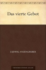 Das vierte Gebot (German Edition) - Ludwig Anzengruber