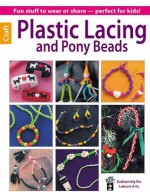 Plastic Lacing & Pony Beads (Leisure Arts Craft) - Beth MacDonald