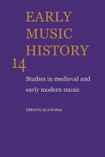 Early Music History: Volume 14: Studies in Medieval and Early Modern Music - Iain Fenlon, Kenneth Levy, MARGARET BENT, F. Gallo, Lorenzo Bianconi, Lewis Lockwood, David Fallows, James Haar, J. Blackburn, Wulf Arlt, Edward Roesner