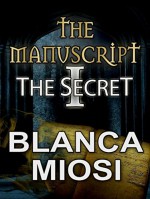 The Manuscript I The Secret - Blanca Miosi, Norma Beredjiklian