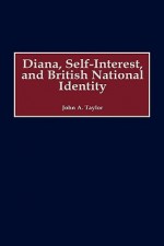 Diana, Self-Interest, and British National Identity - John A. Taylor