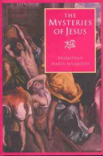 The Mysteries of Jesus - Ruqaiyyah Waris Maqsood